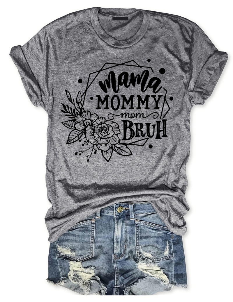 Mama Mommy Mom Bruh Flower T-Shirt