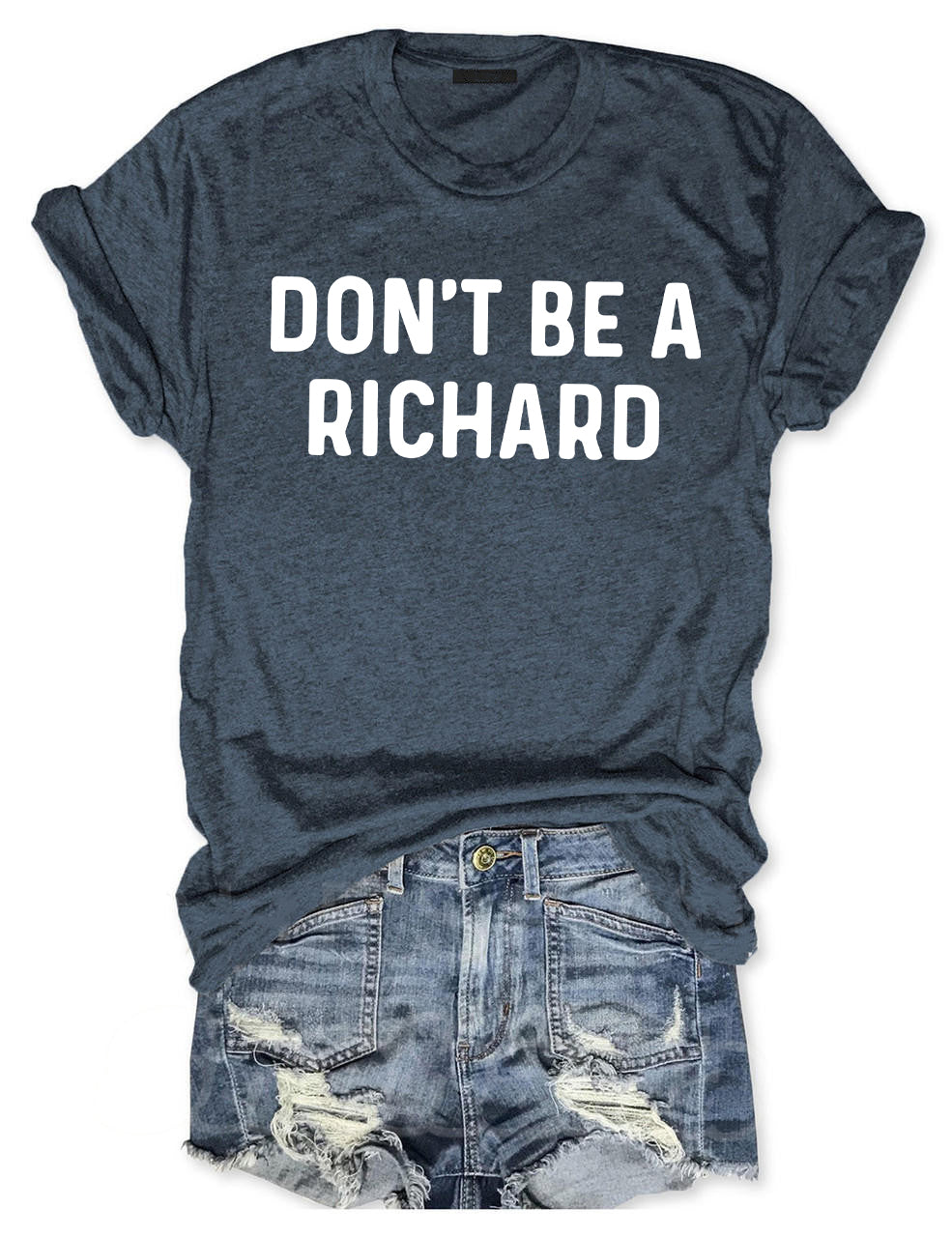 Don't Be A Richard T-shirt