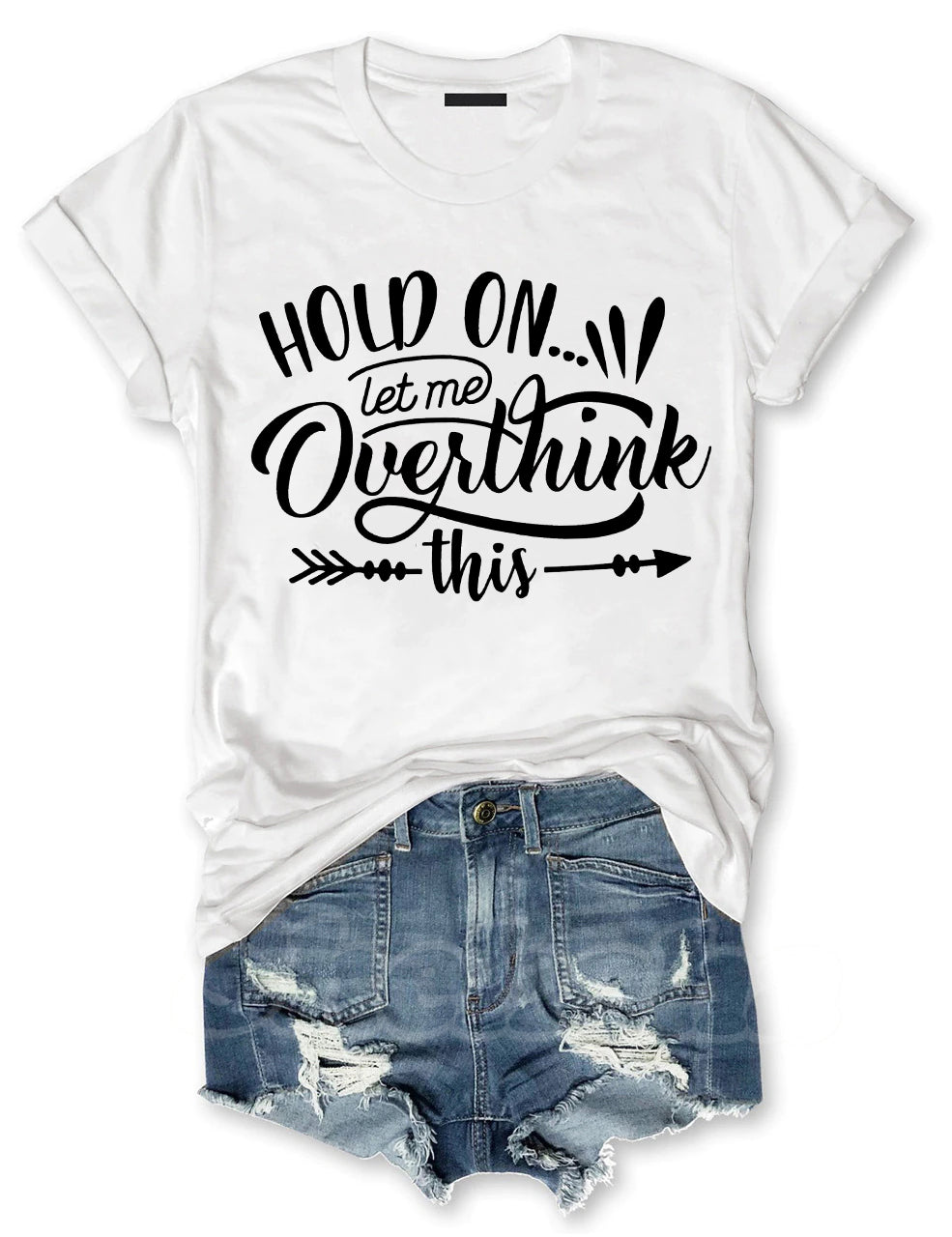 Hold On Let Me Overthink This T-shirt