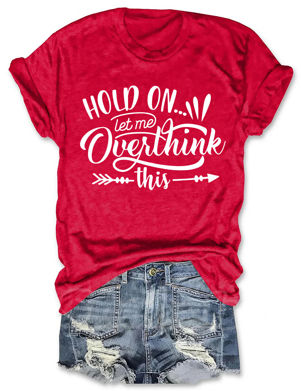 Hold On Let Me Overthink This T-shirt