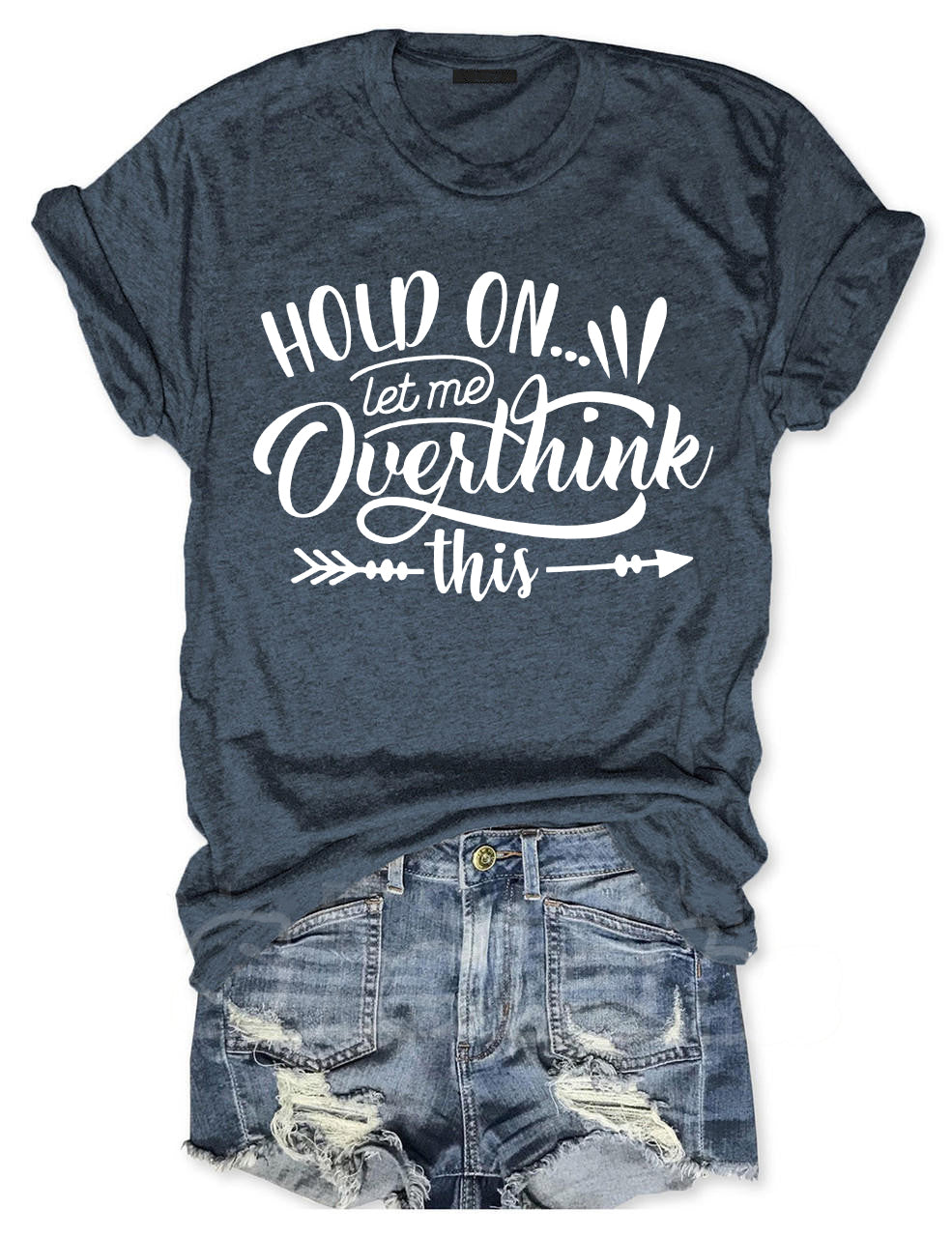 Hold On Let Me Overthink This T-shirt
