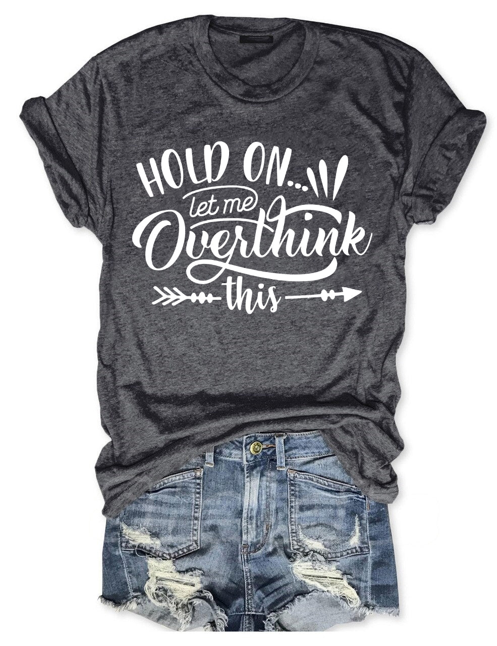 Hold On Let Me Overthink This T-shirt