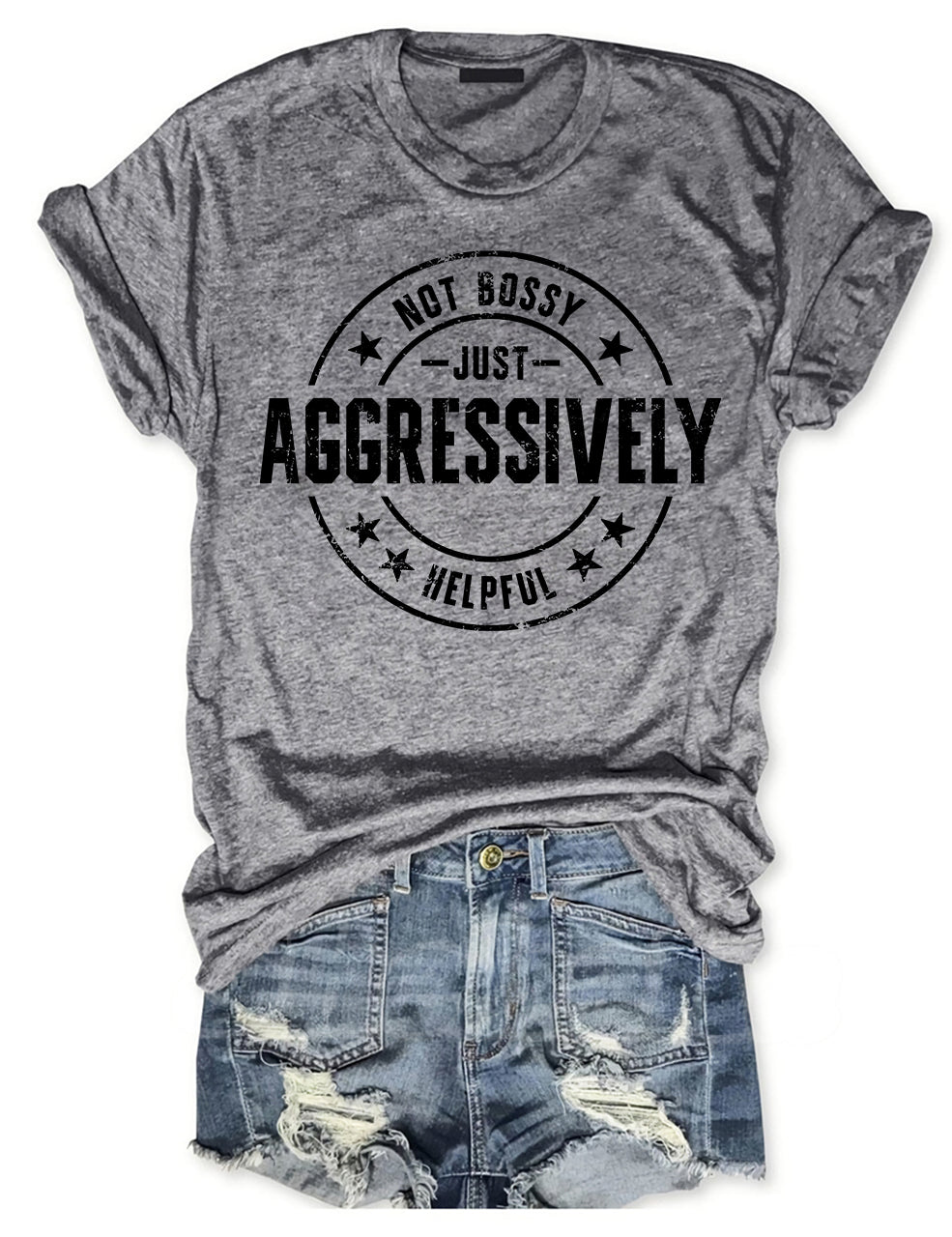 Not Bossy Just Aggressively Helpful T-shirt