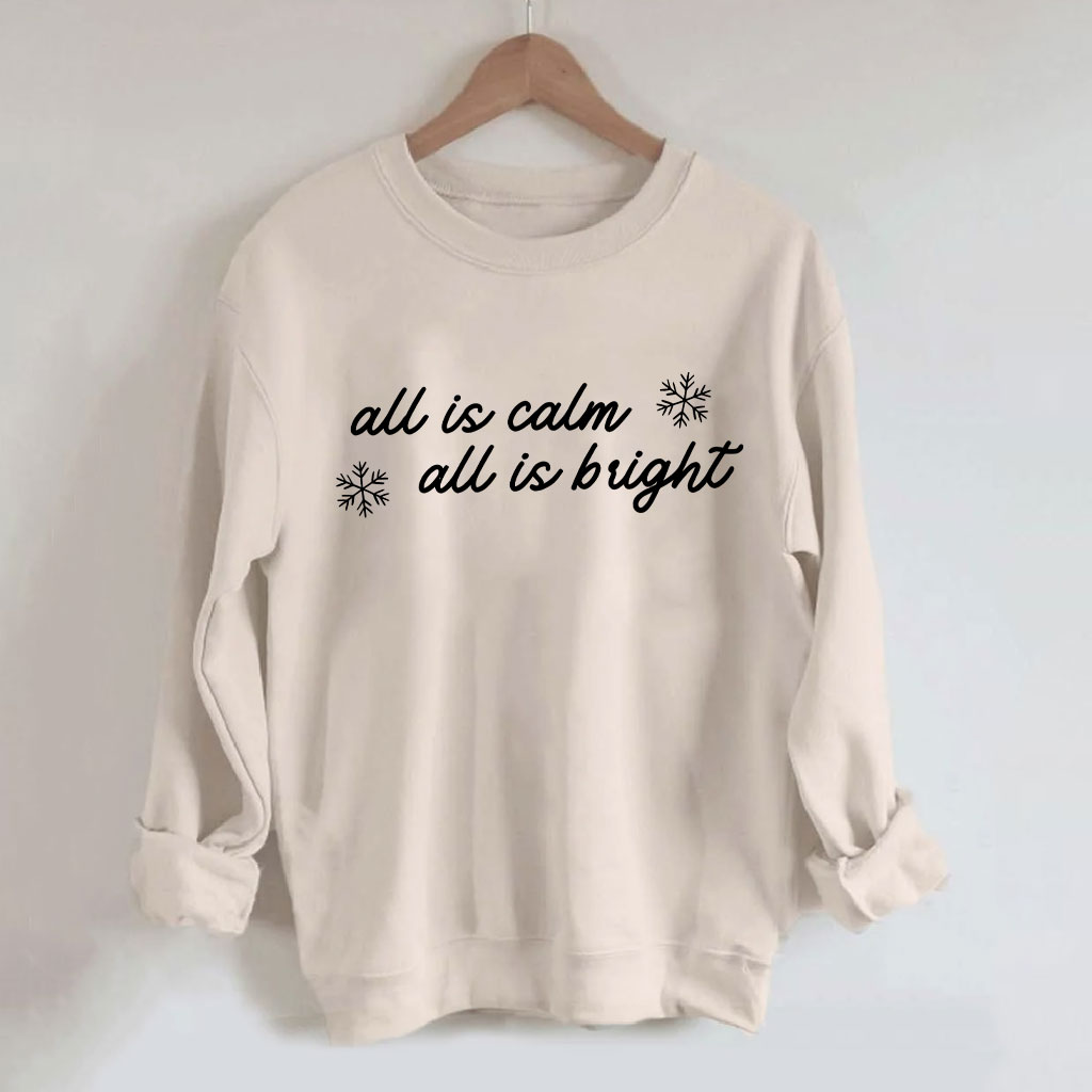 All is Calm All is Bright Christmas Funny Sweatshirt