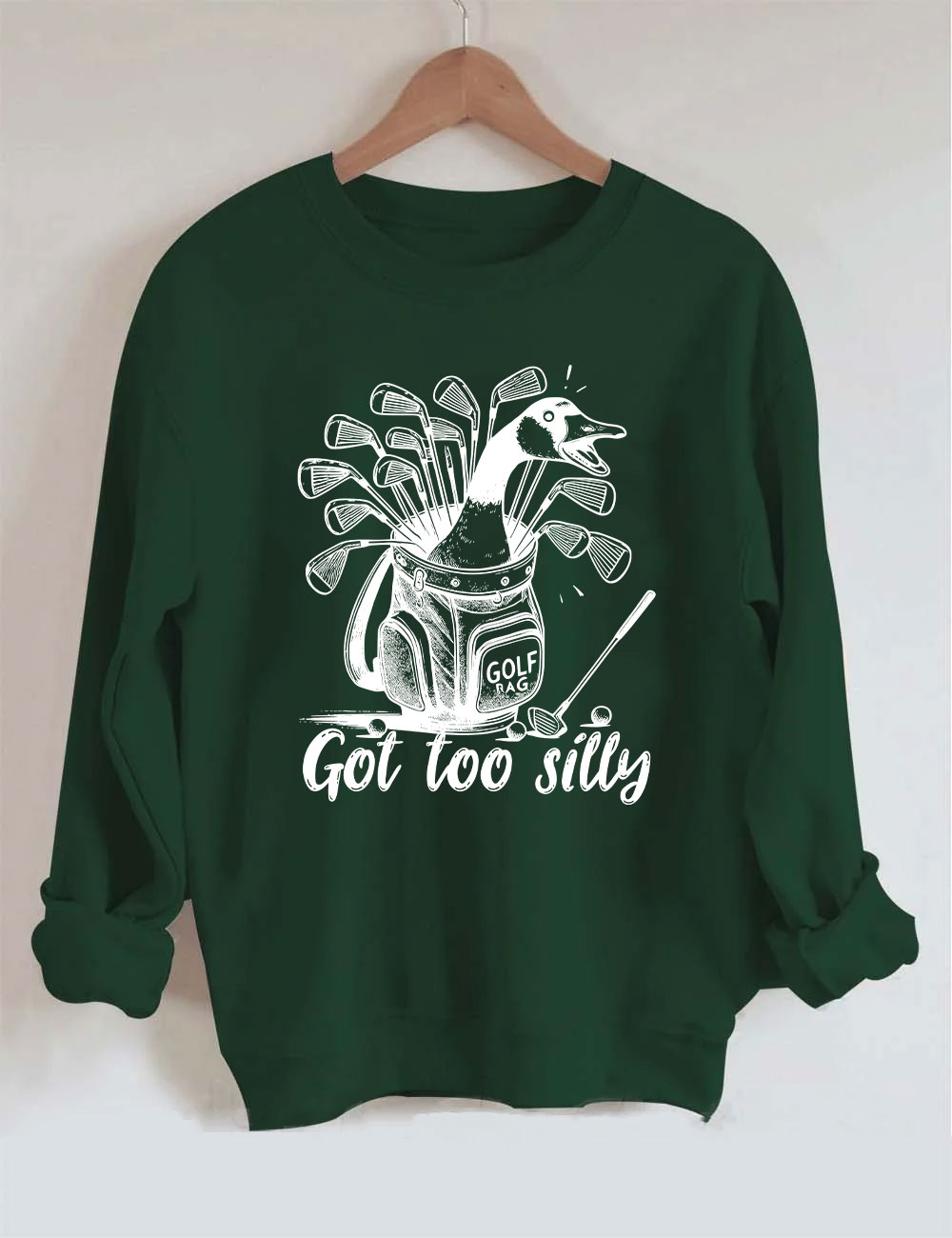Got Too Silly Goose Funny Golf Sweatshirt
