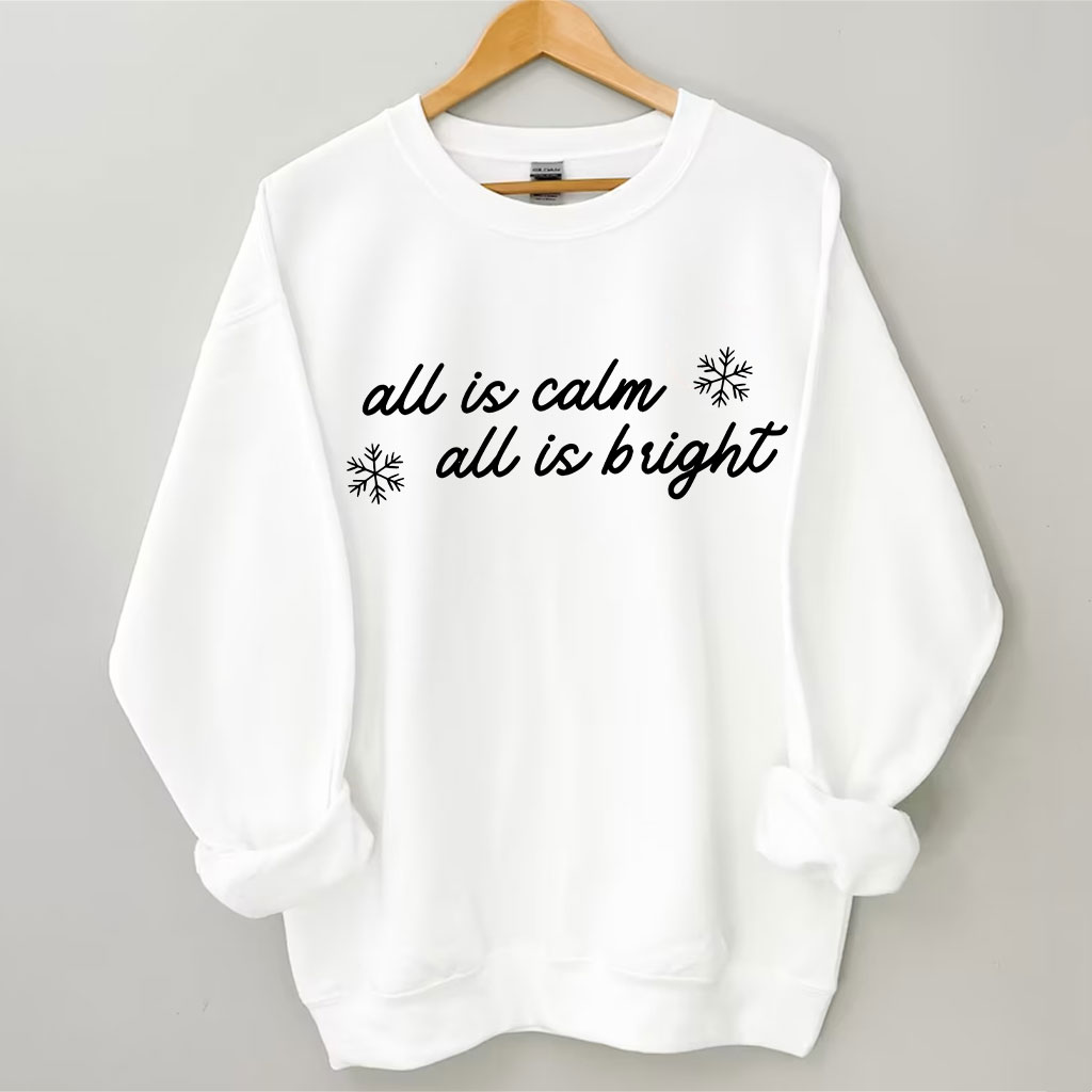 All is Calm All is Bright Christmas Funny Sweatshirt