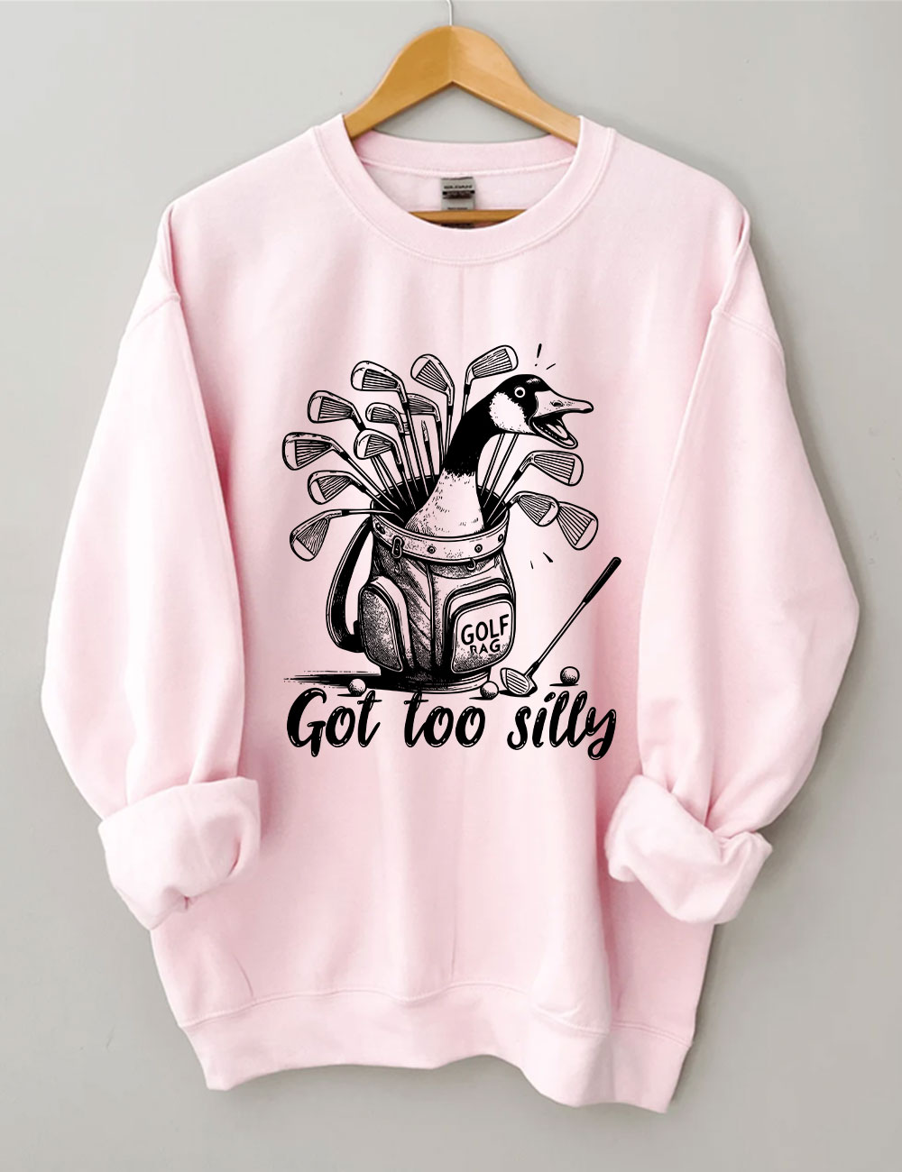 Got Too Silly Goose Funny Golf Sweatshirt
