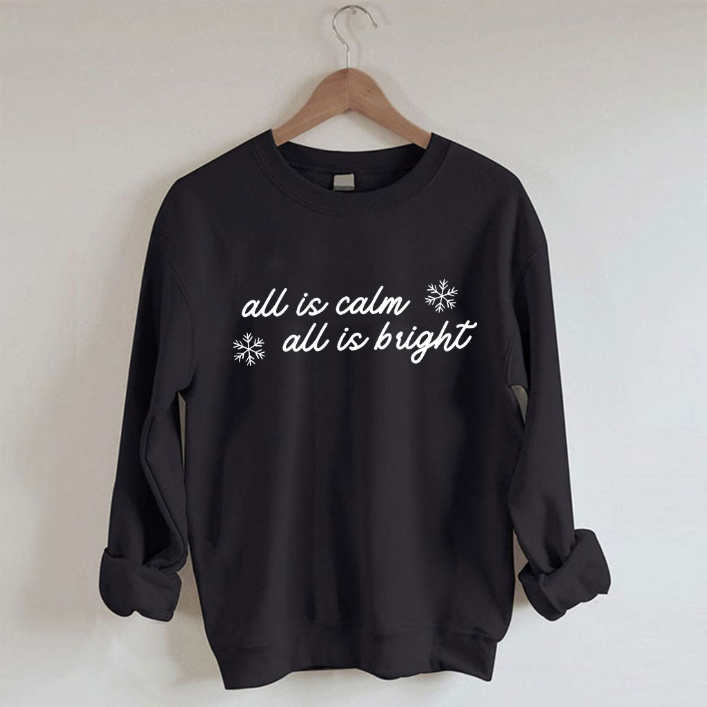 All is Calm All is Bright Christmas Funny Sweatshirt