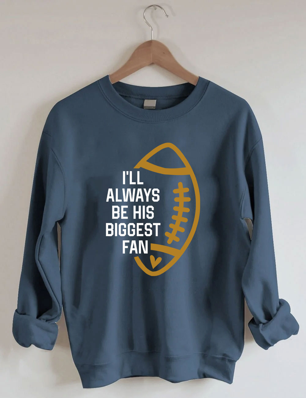I'll Always Be His Biggest Fan Custom Football Sweatshirt