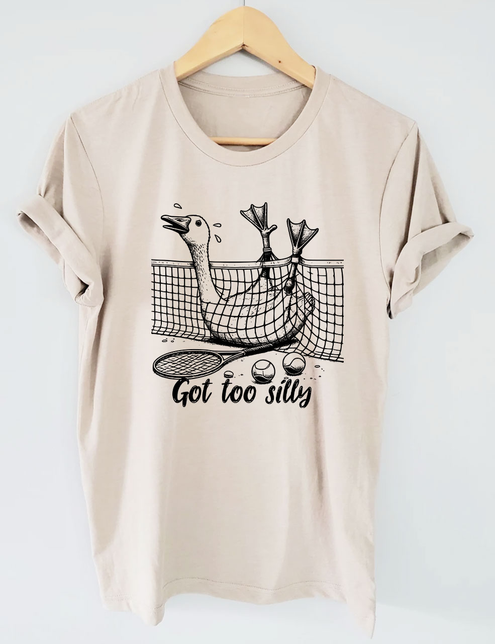 Got Too Silly Goose Funny Tennis T-shirt