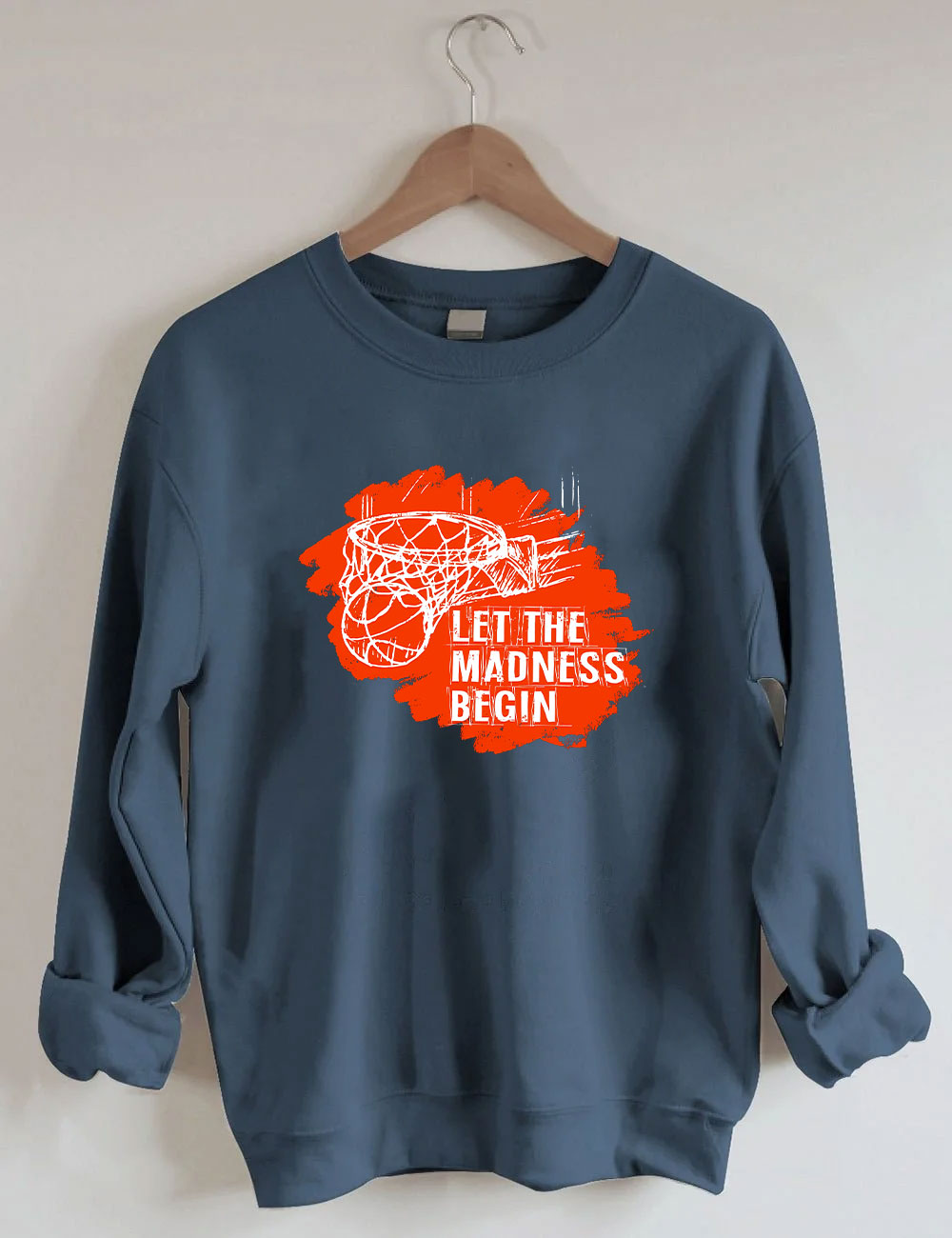 Let The Madness Begin Basketball Sweatshirt