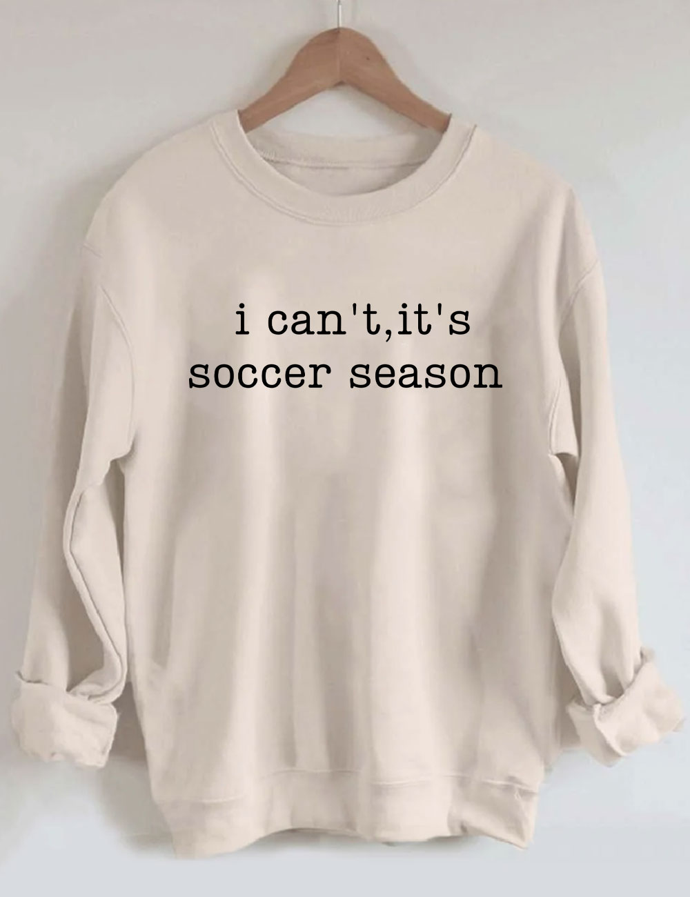 I Can't It's Soccer Season Funny Sweatshirt