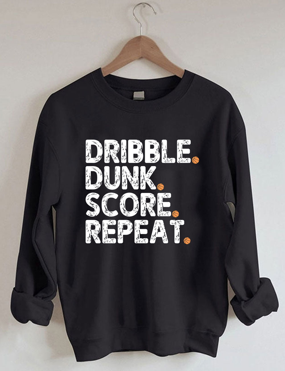 Dribble Dunk Score Repeat Funny Basketball Sweatshirt