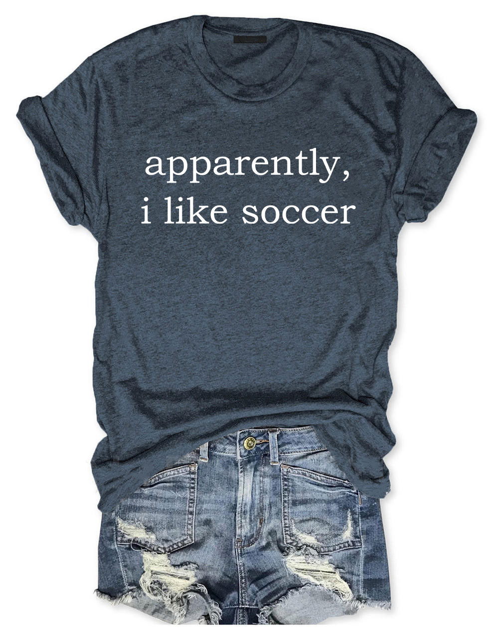 Apparently, I Like Soccer T-shirt