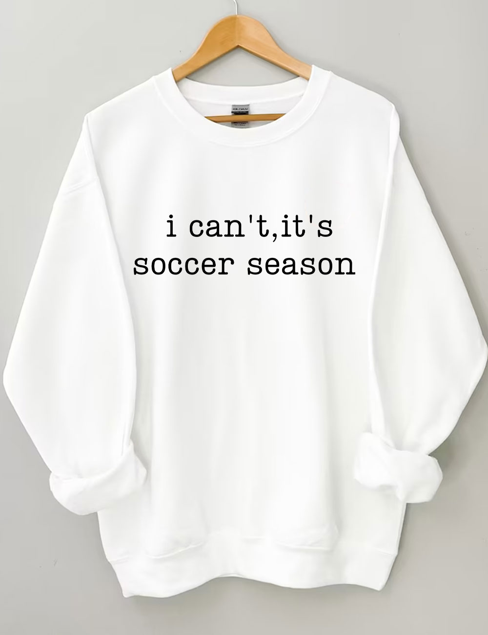 I Can't It's Soccer Season Funny Sweatshirt
