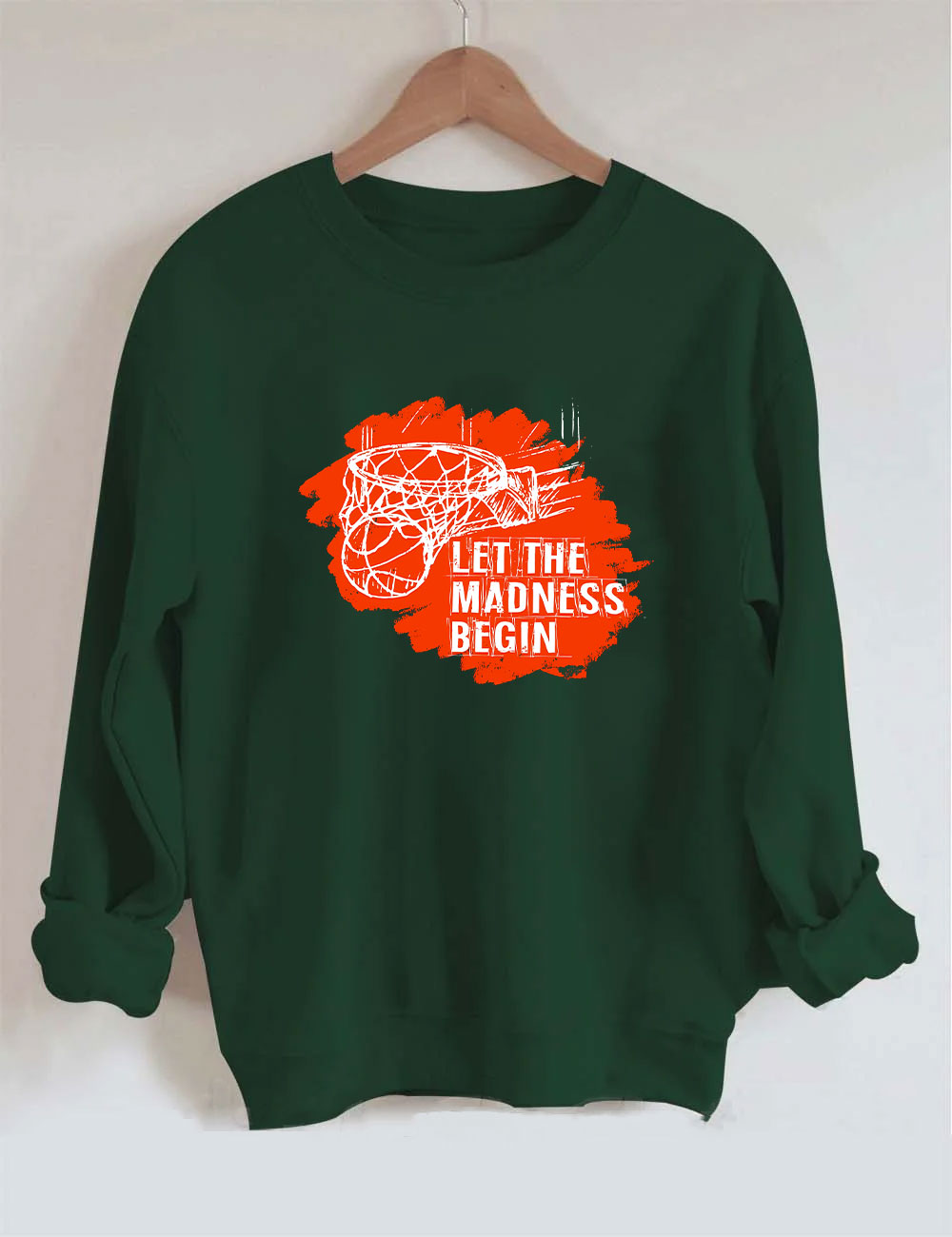 Let The Madness Begin Basketball Sweatshirt