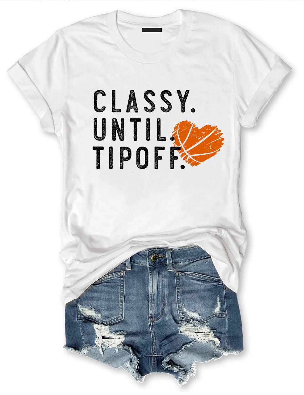 Classy Until Tipoff Basketball T-shirt