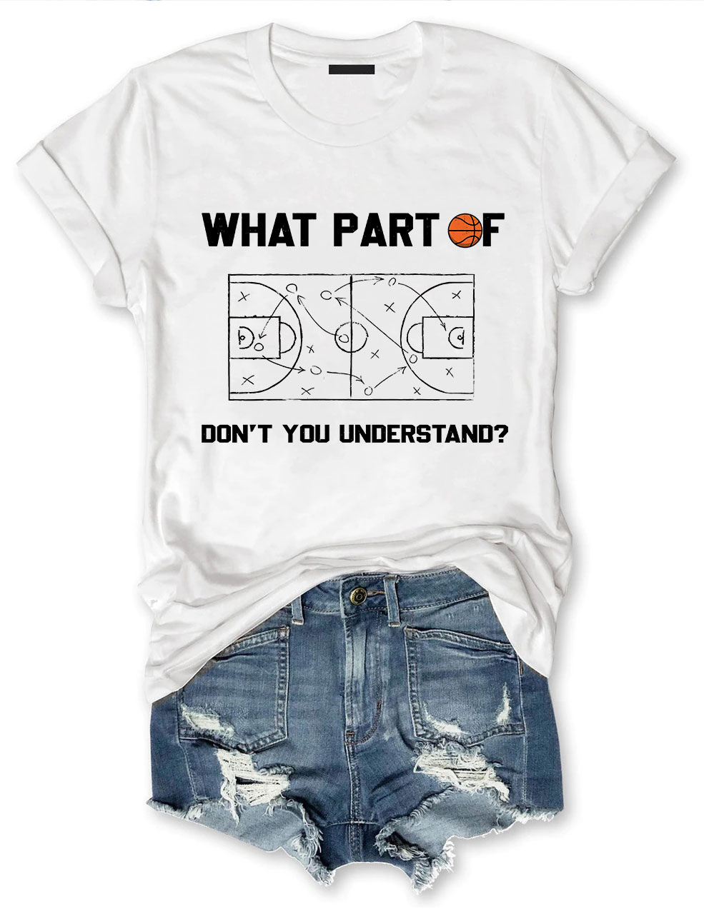 What Part of Basketball Tactic Don't Your Understand T-shirt