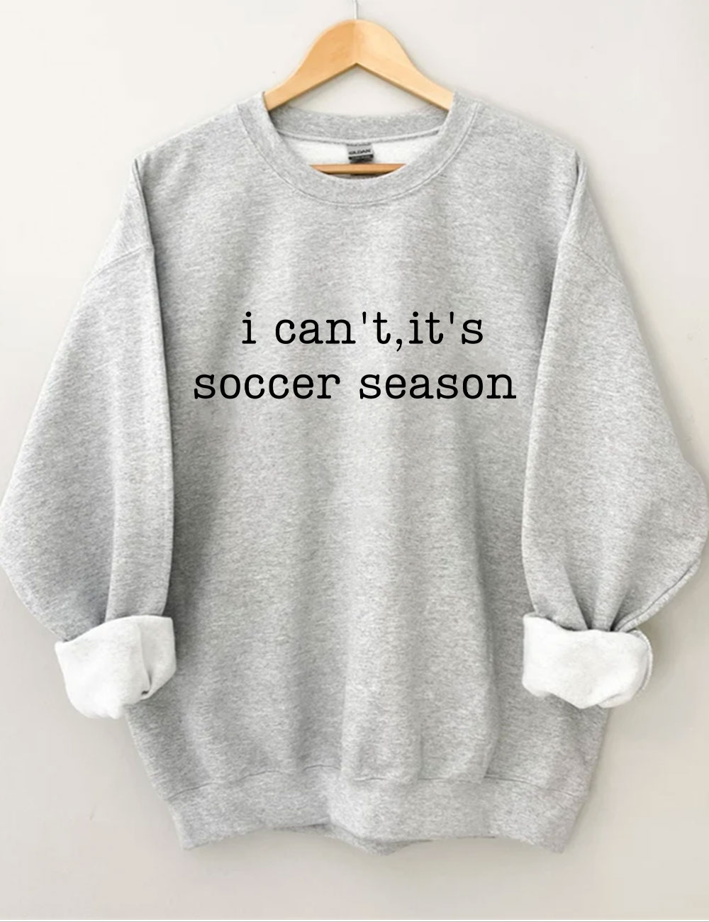 I Can't It's Soccer Season Funny Sweatshirt