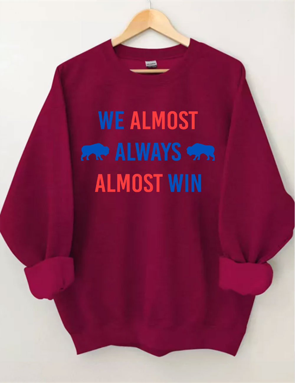 We Almost Always Almost Win Buffalo Bill Sweatshirt