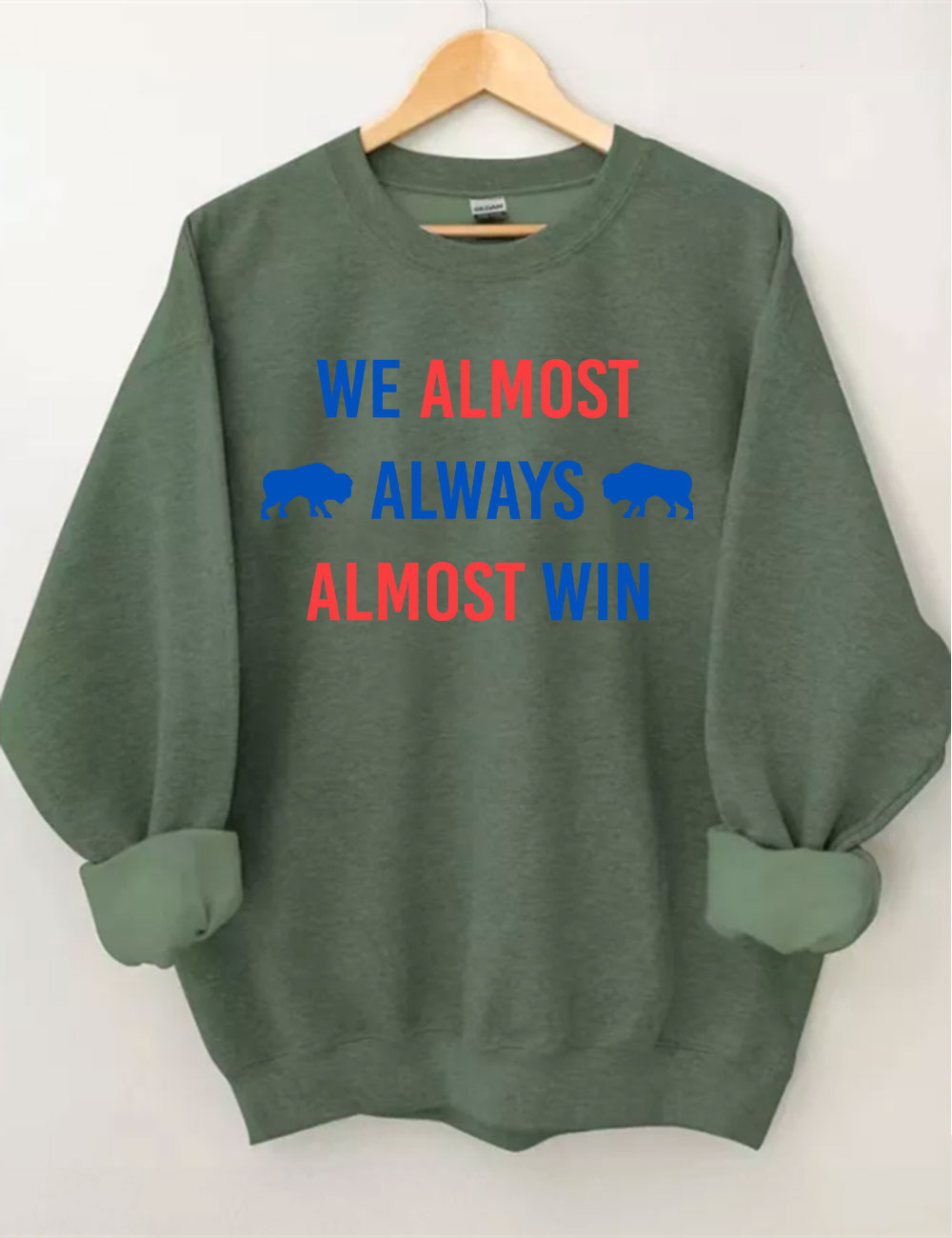 We Almost Always Almost Win Buffalo Bill Sweatshirt