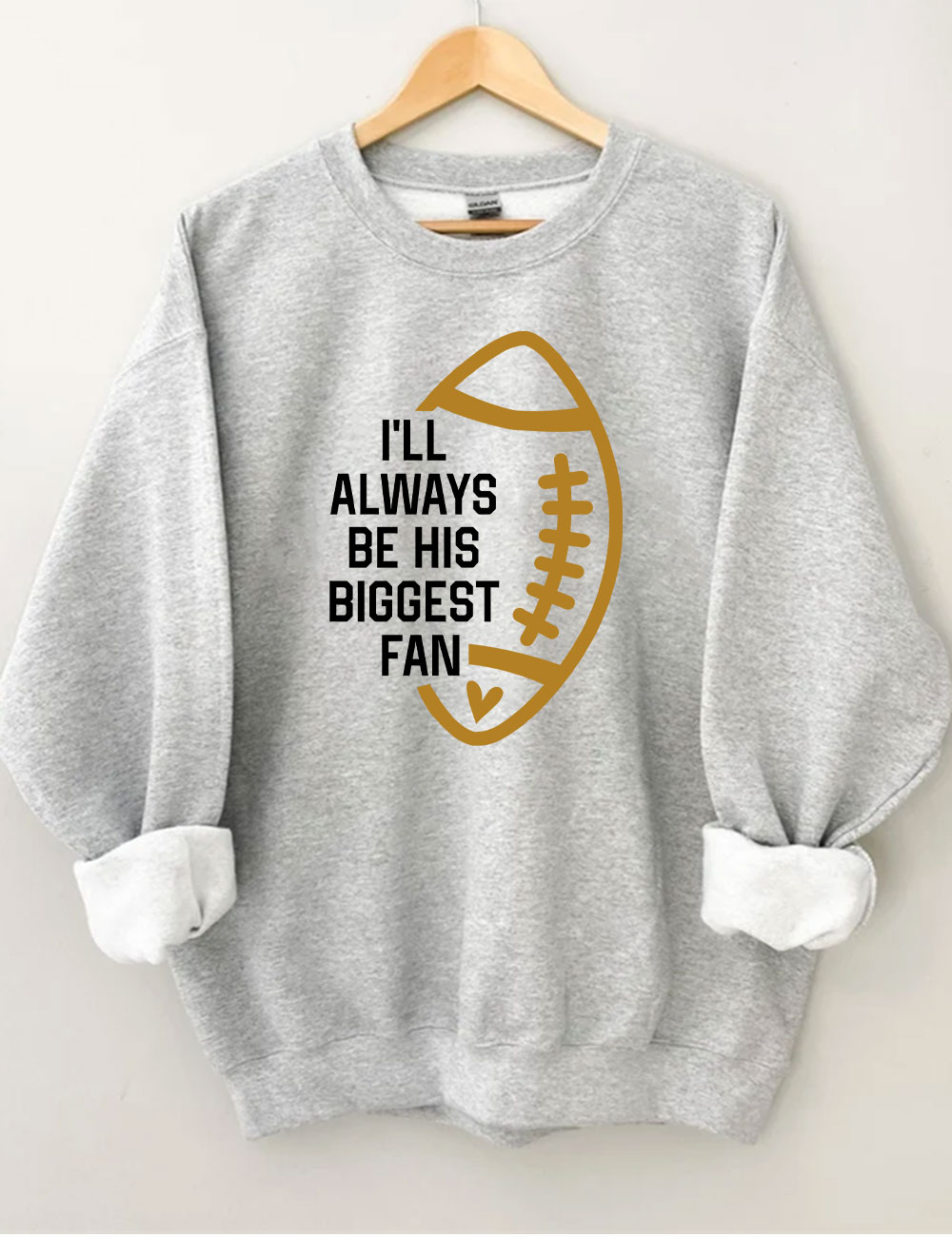 I'll Always Be His Biggest Fan Custom Football Sweatshirt