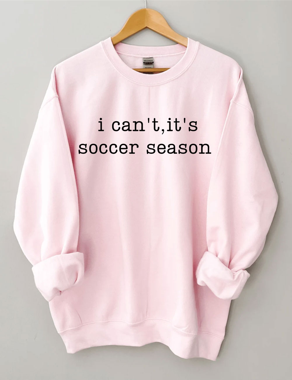 I Can't It's Soccer Season Funny Sweatshirt