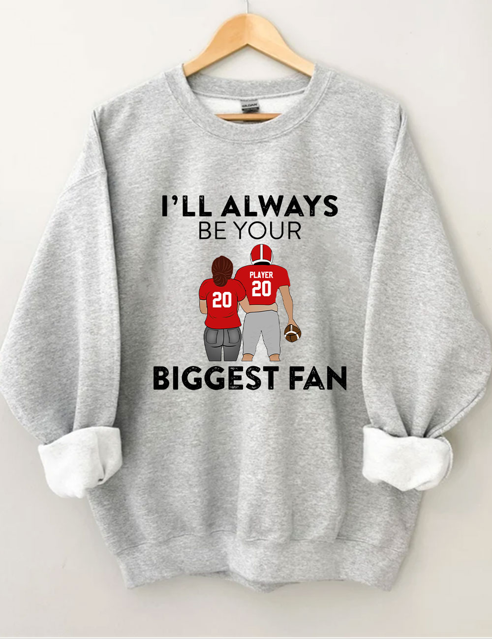 I'll Always Be Your Biggest Fan Custom Football Sweatshirt