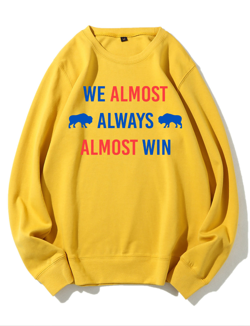 We Almost Always Almost Win Buffalo Bill Sweatshirt