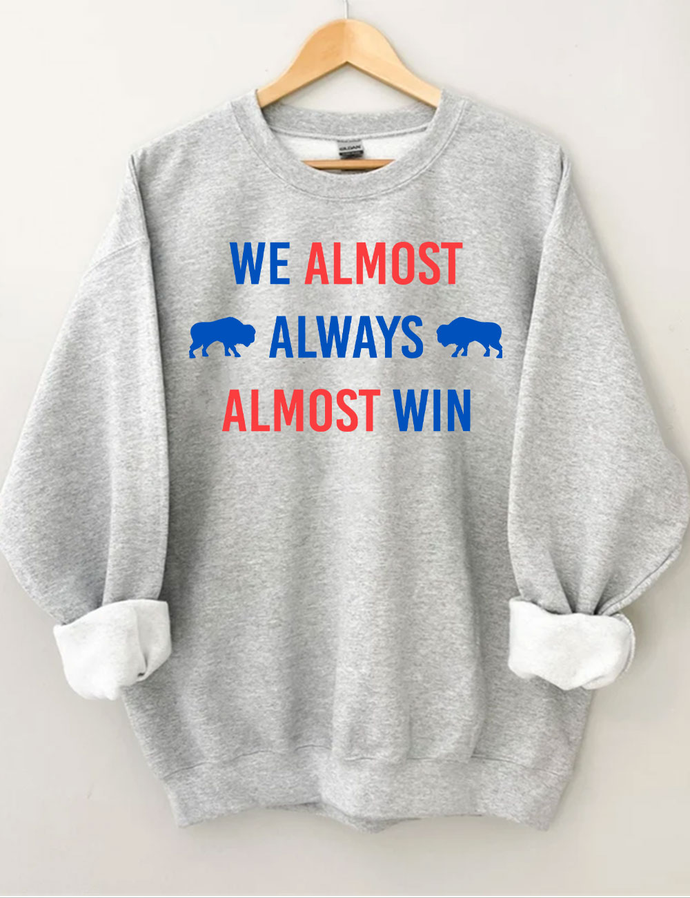 We Almost Always Almost Win Buffalo Bill Sweatshirt