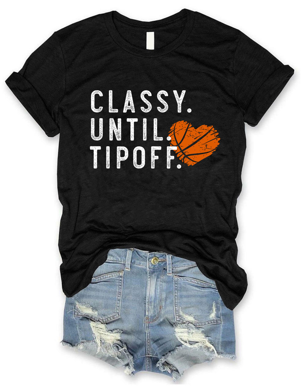 Classy Until Tipoff Basketball T-shirt