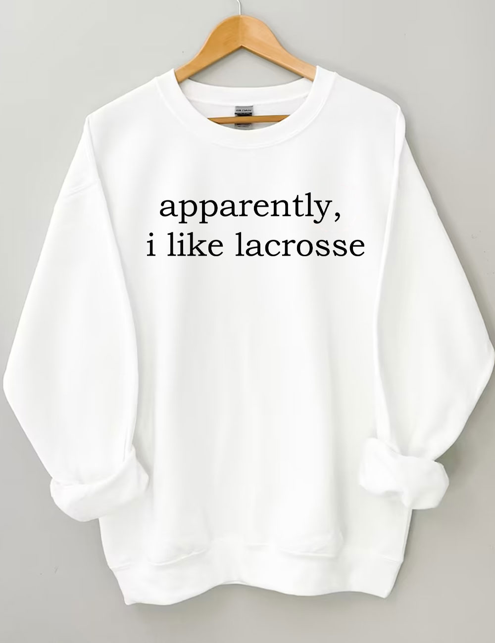 Apparently, I Like Lacrosse Funny Sweatshirt