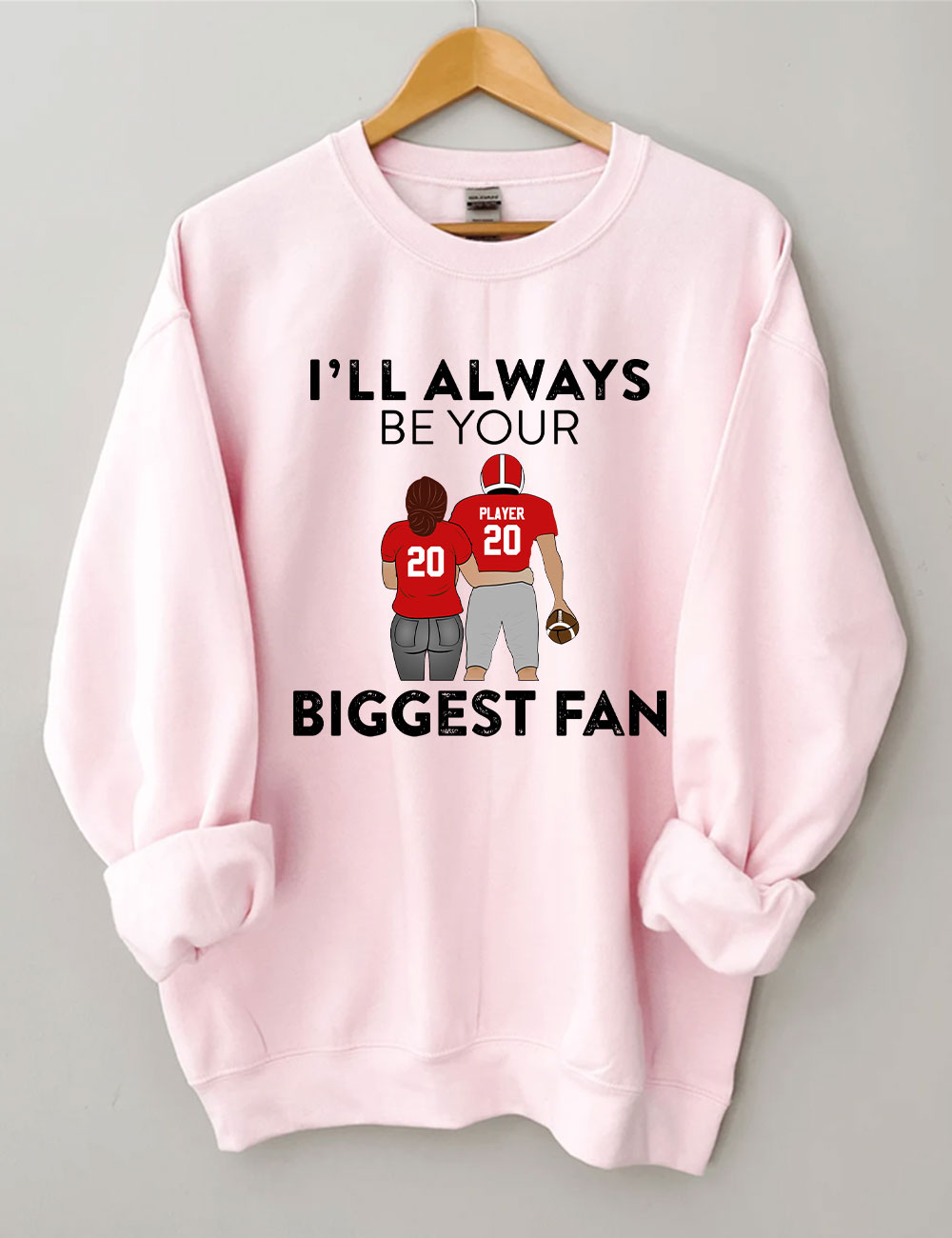 I'll Always Be Your Biggest Fan Custom Football Sweatshirt