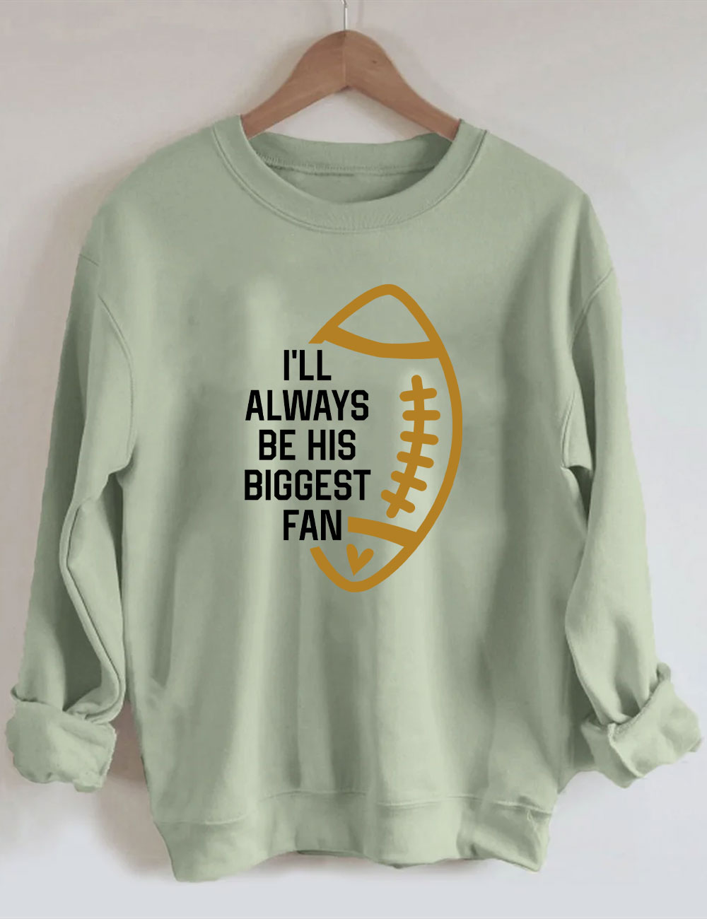 I'll Always Be His Biggest Fan Custom Football Sweatshirt