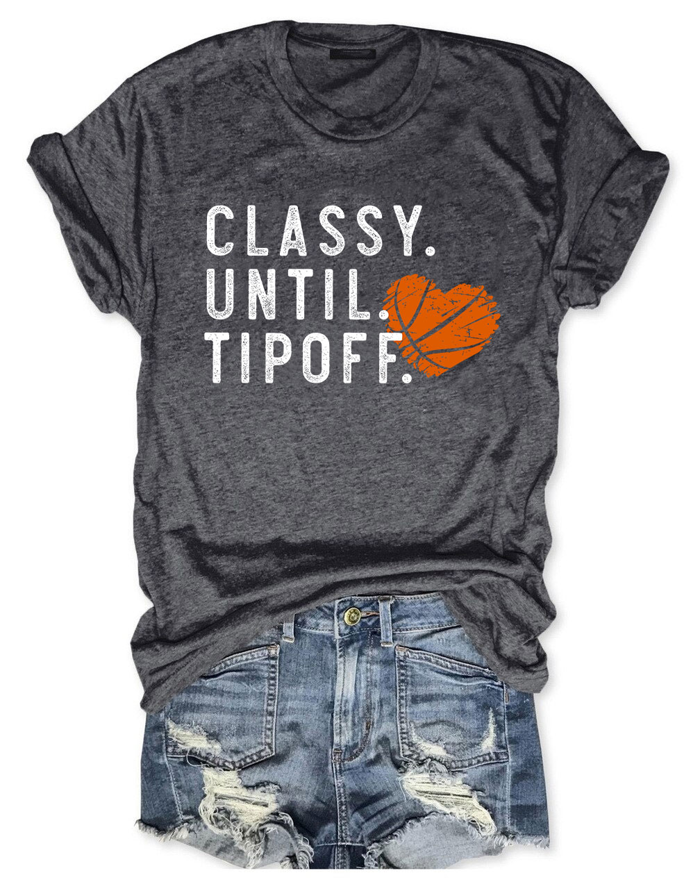 Classy Until Tipoff Basketball T-shirt