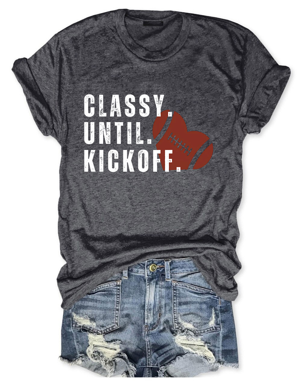 Classy Until Kickoff Fall Football T-shirt