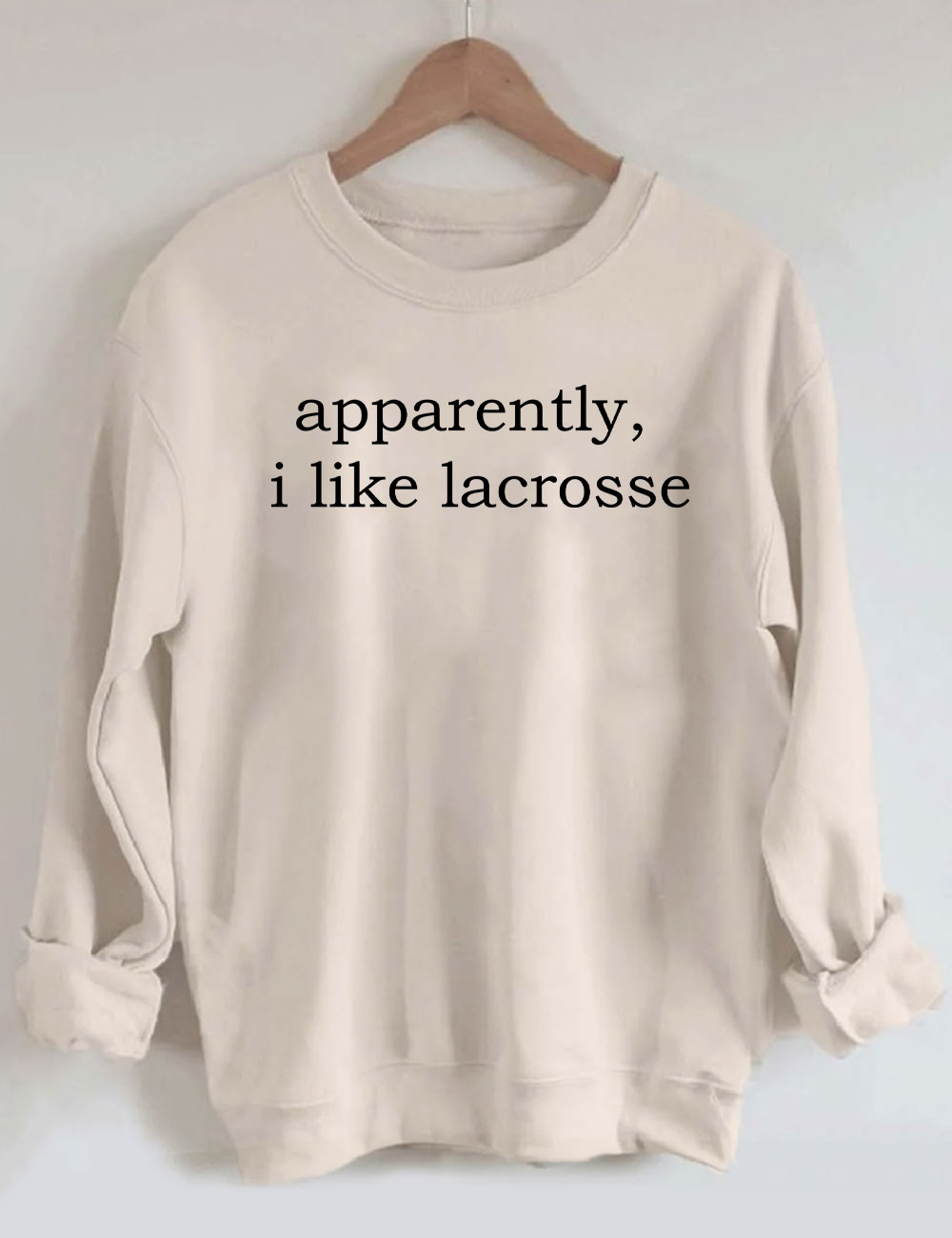 Apparently, I Like Lacrosse Funny Sweatshirt