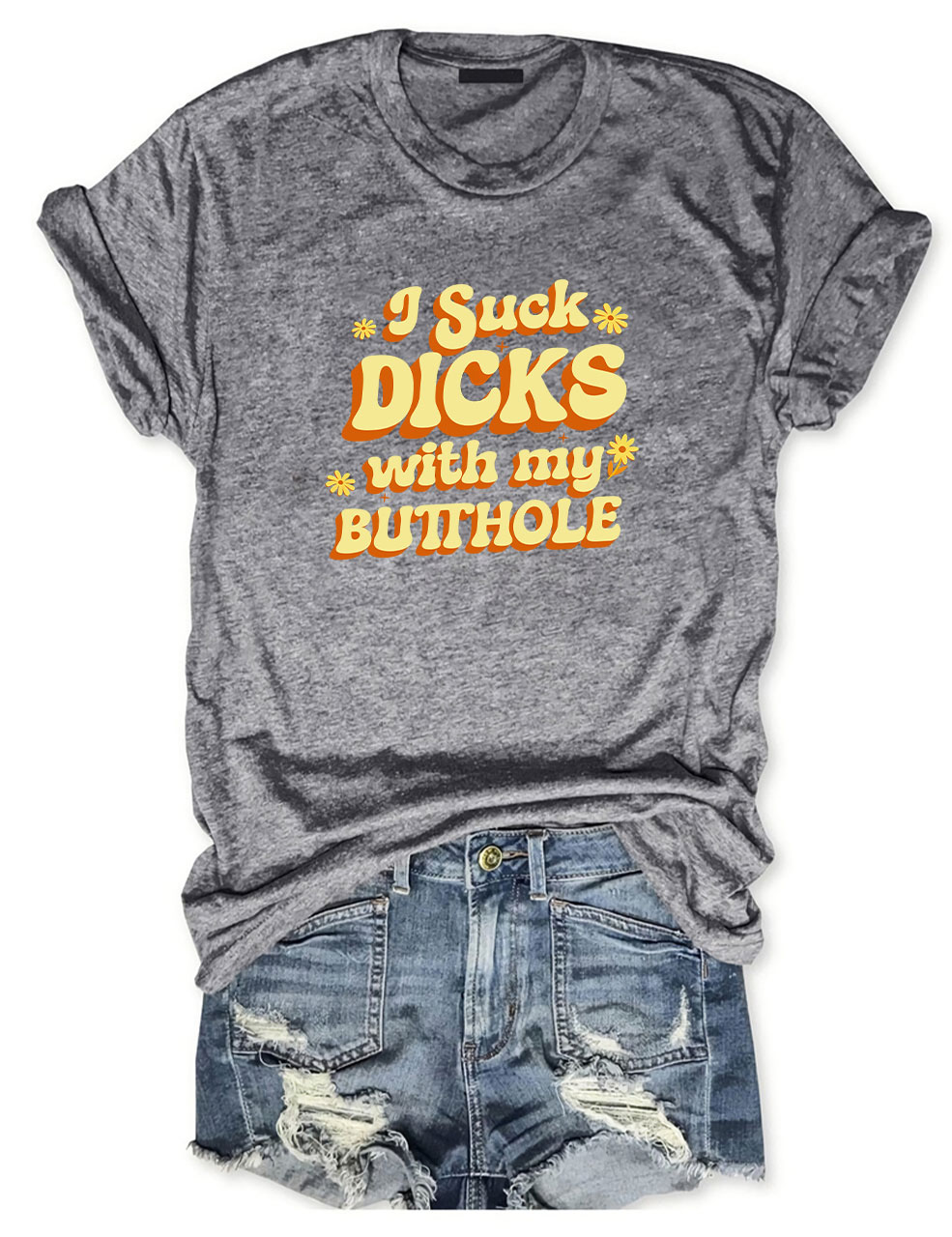Raunchy I Suck D*cks Funny T-Shirt