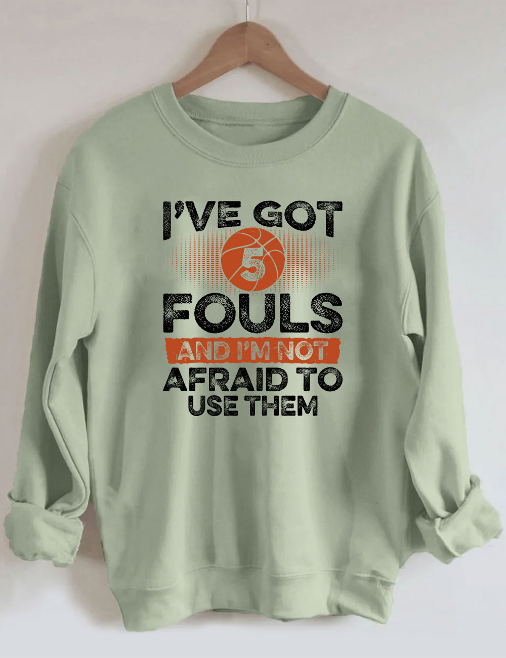 I've Got 5 Fouls Funny Basketball Sweatshirt