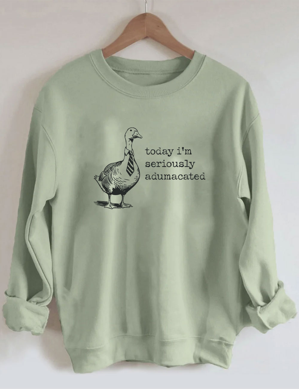 Today I'm Seriously Adumacated  Edumacated Sweatshirt