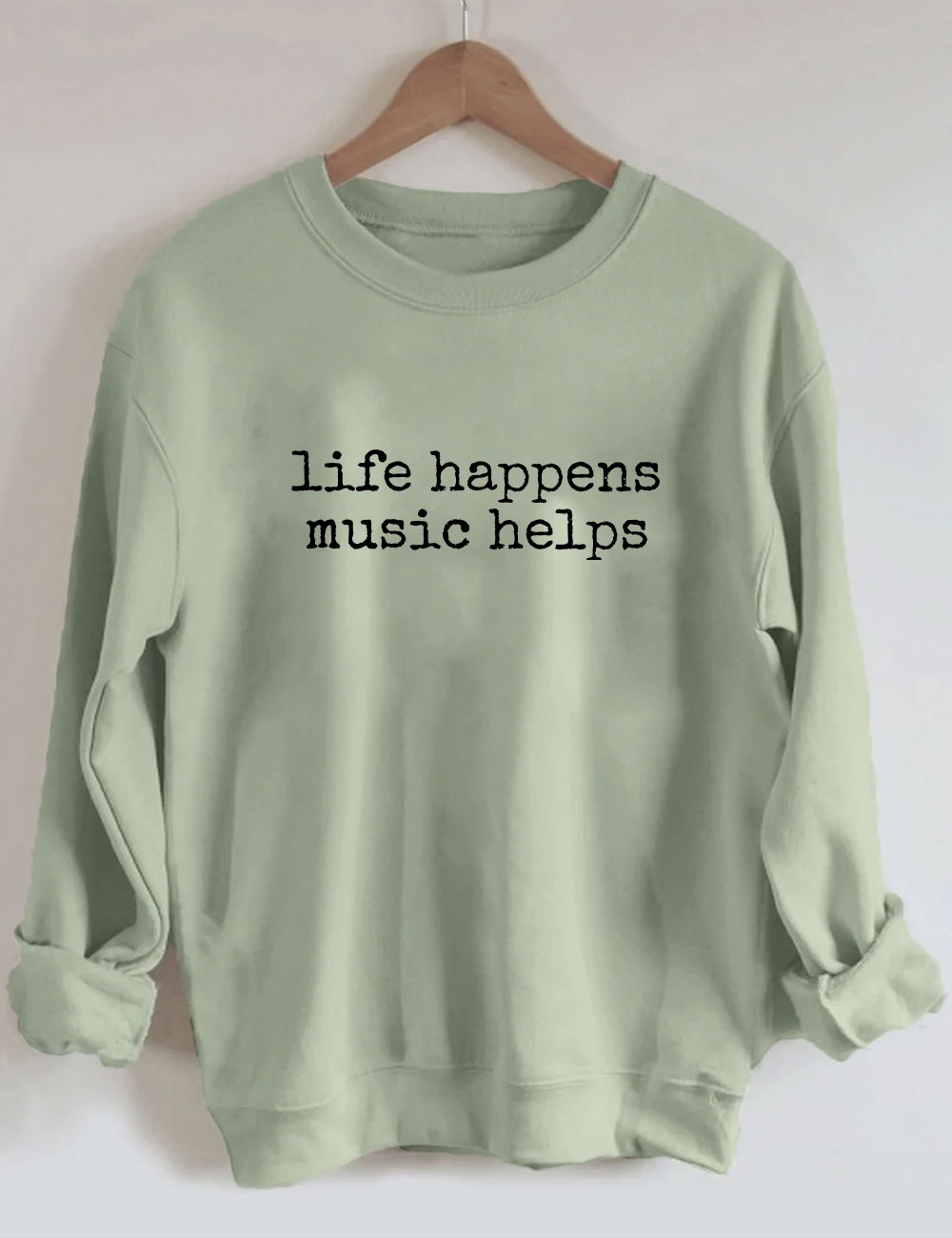 Life Happens Music Helps Funny Sweatshirt