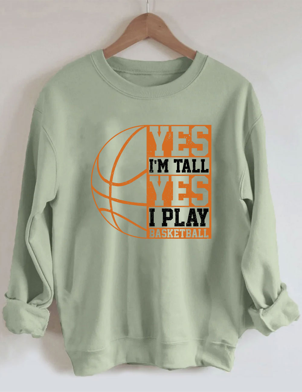 Yes I'm Tall Basketball Player Funny Sweatshirt