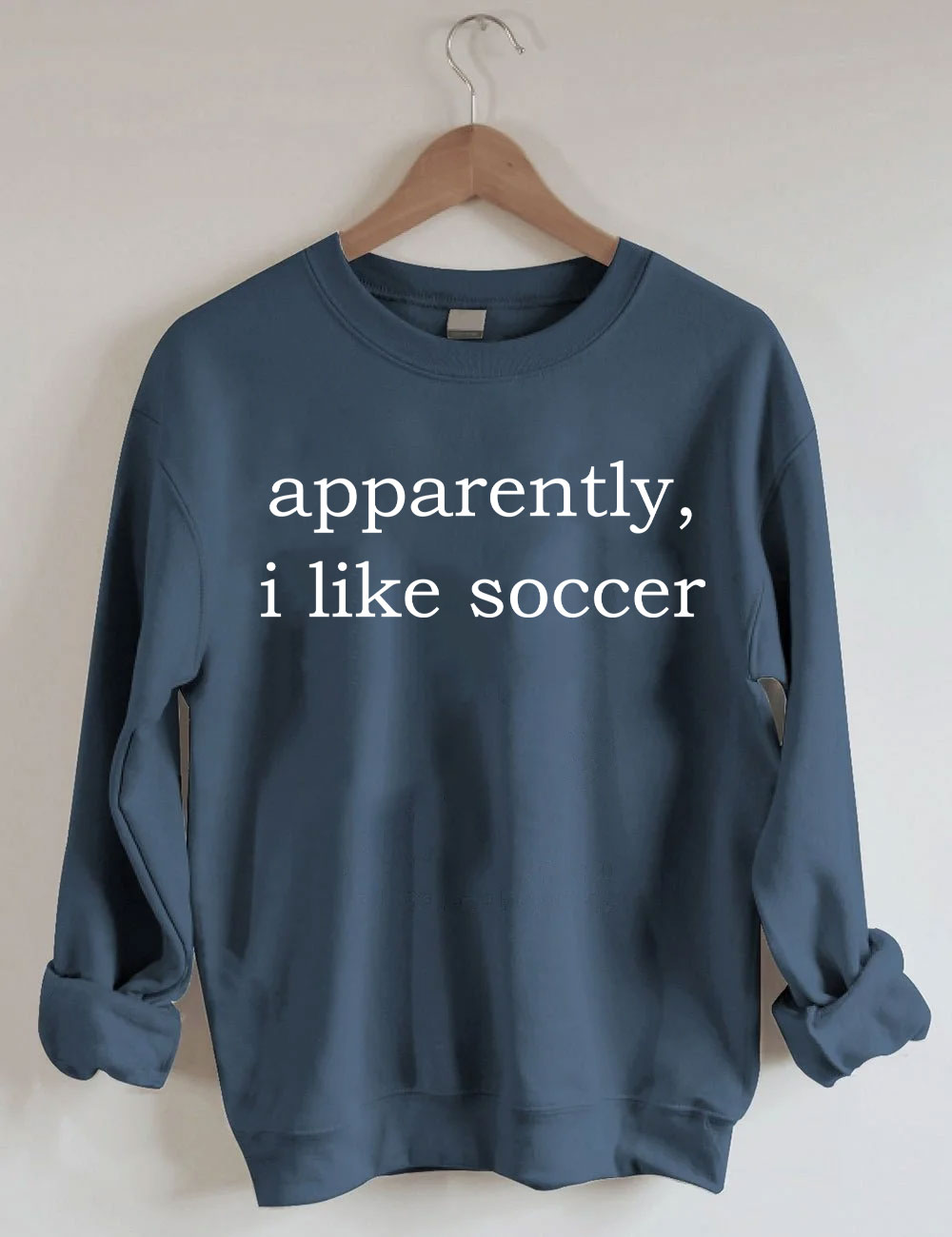 Apparently, I Like Soccer Funny Sweatshirt