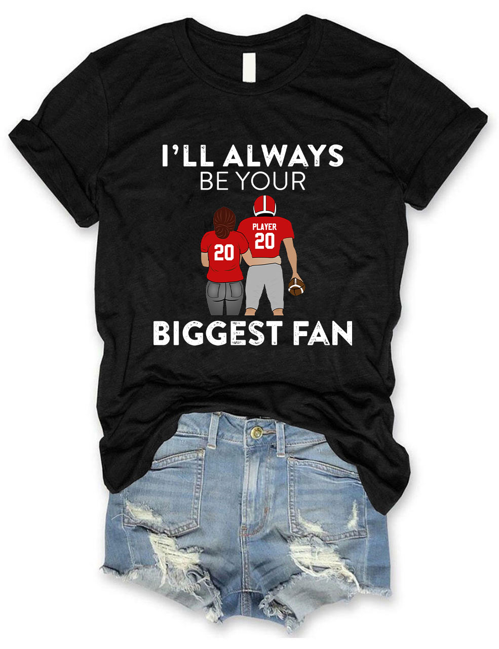 I'll Always Be Your Biggest Fan Custom Football T-shirt