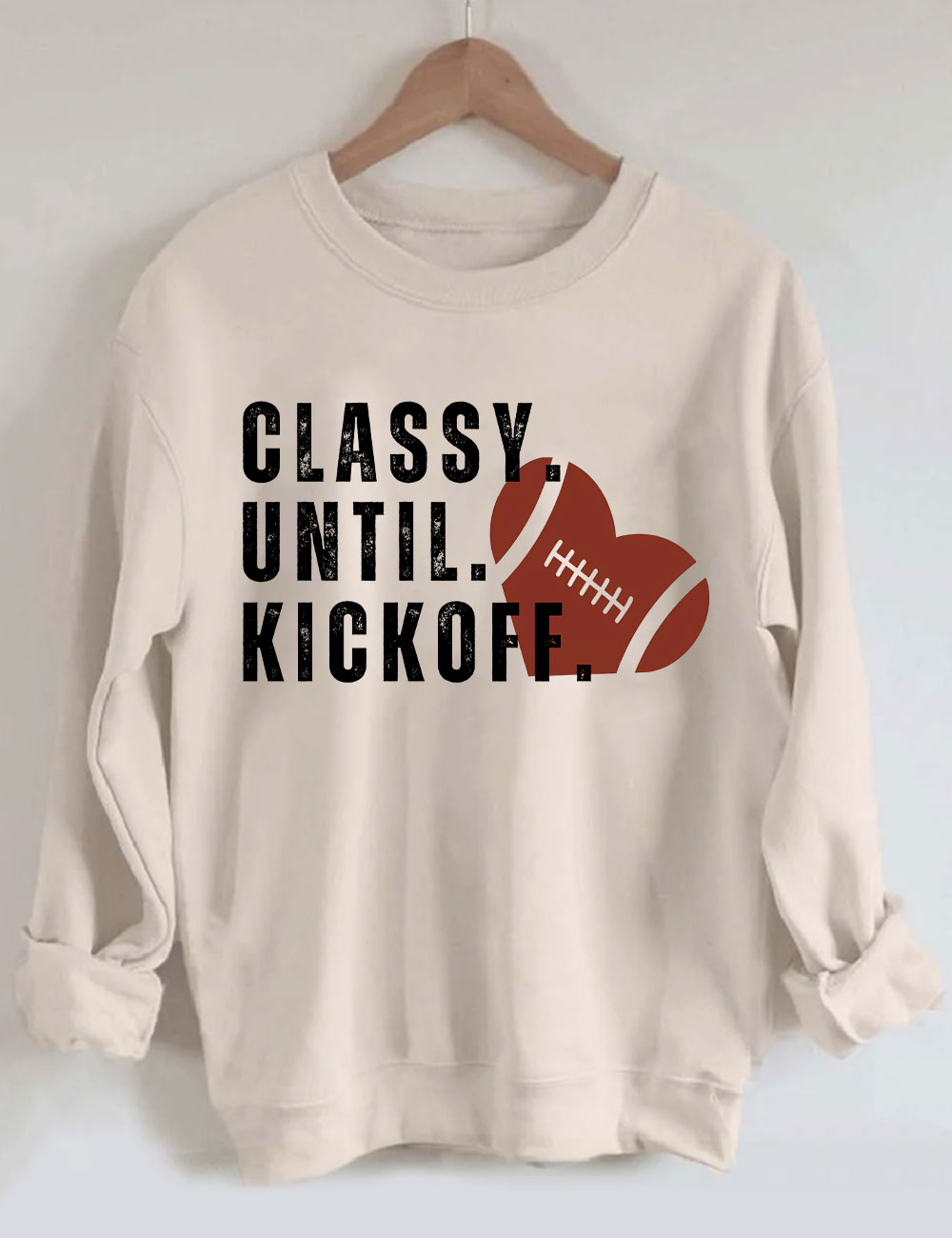 Classy Until Kickoff Fall Football Sweatshirt