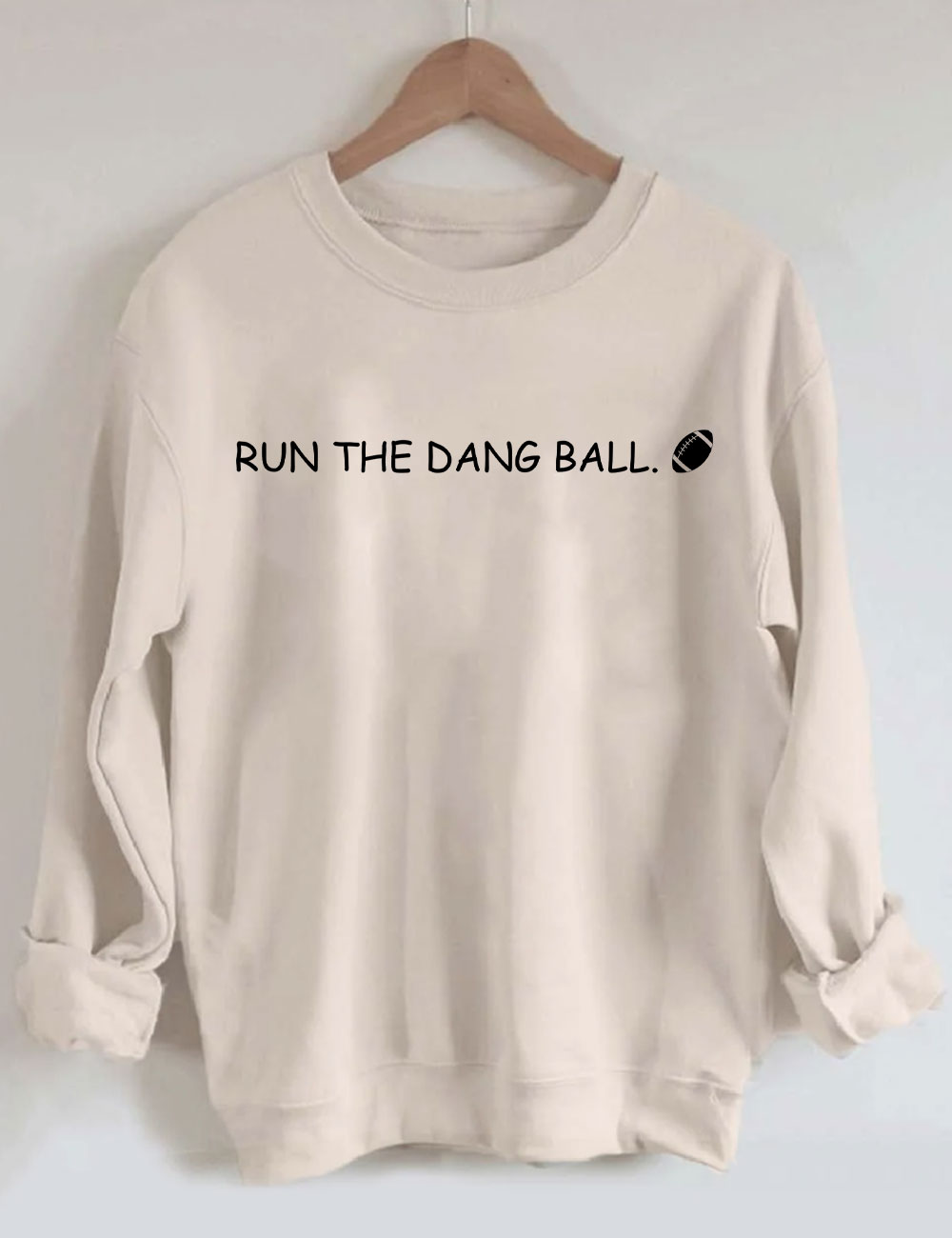 Run The Dang Ball Football Funny Sweatshirt