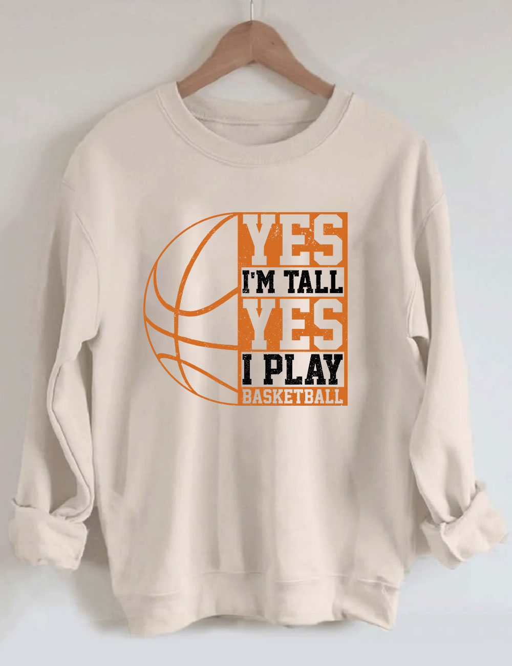 Yes I'm Tall Basketball Player Funny Sweatshirt