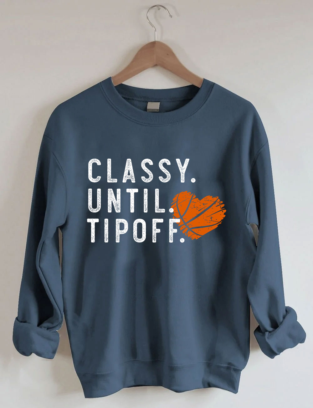 Classy Until Tipoff Basketball Sweatshirt