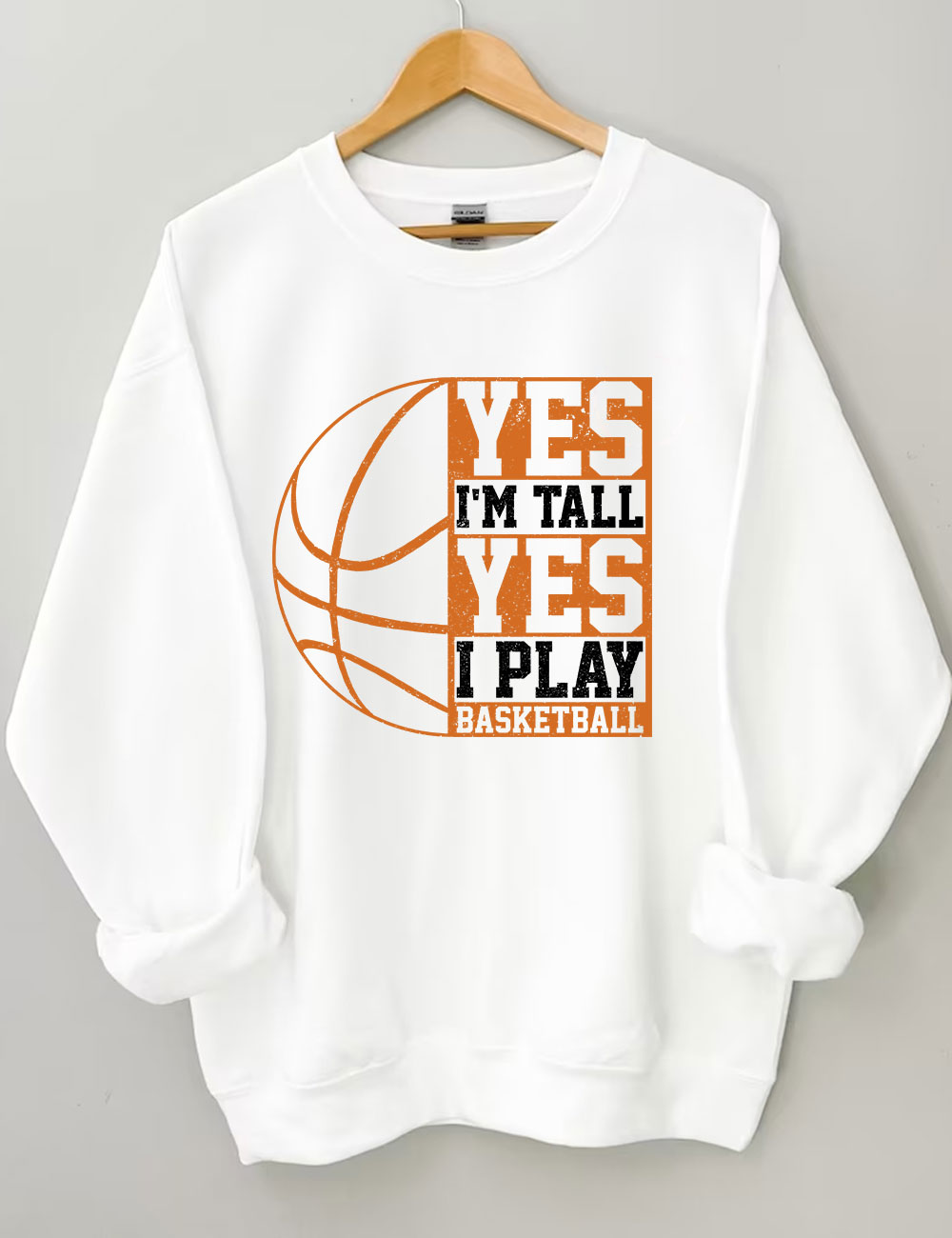 Yes I'm Tall Basketball Player Funny Sweatshirt