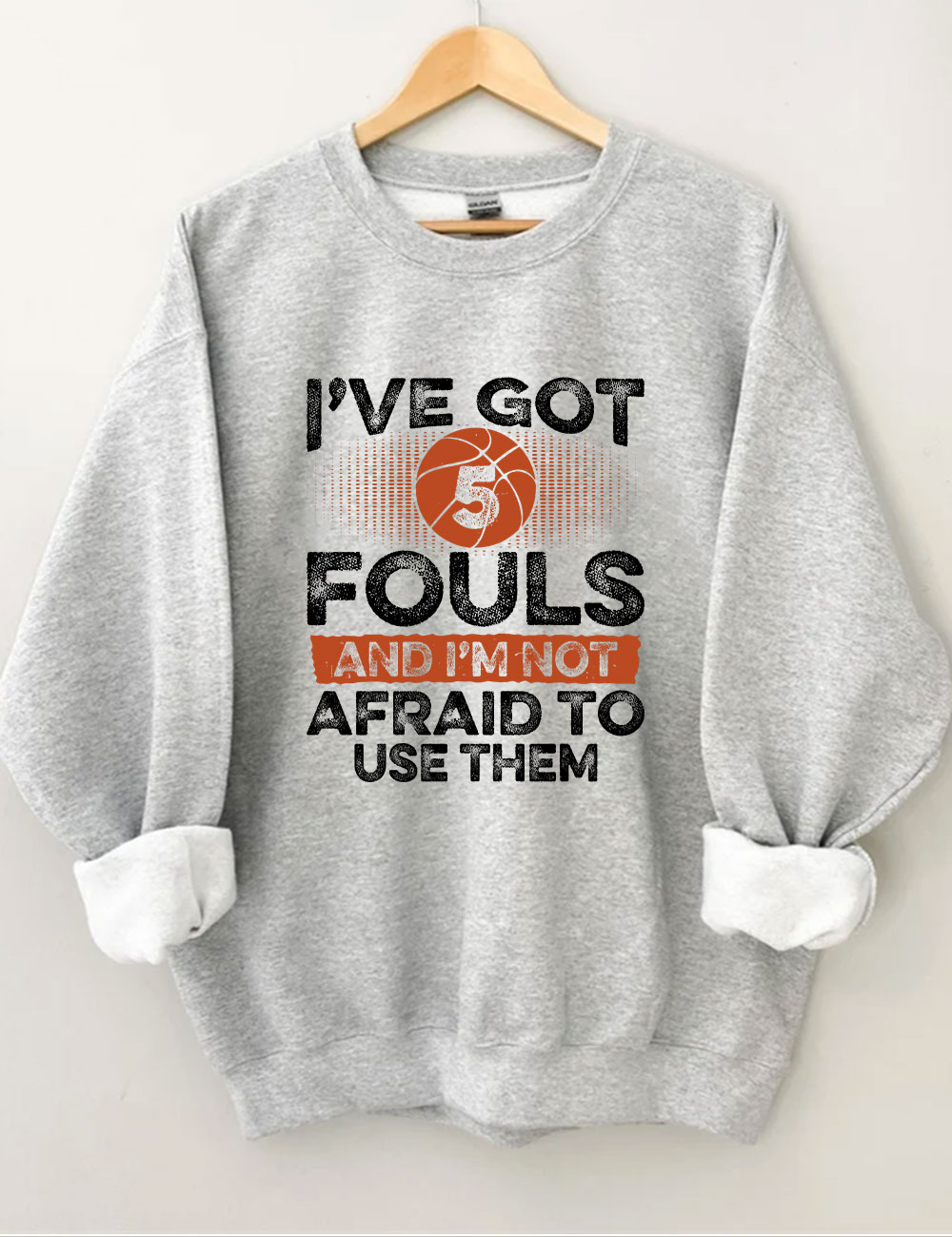 I've Got 5 Fouls Funny Basketball Sweatshirt